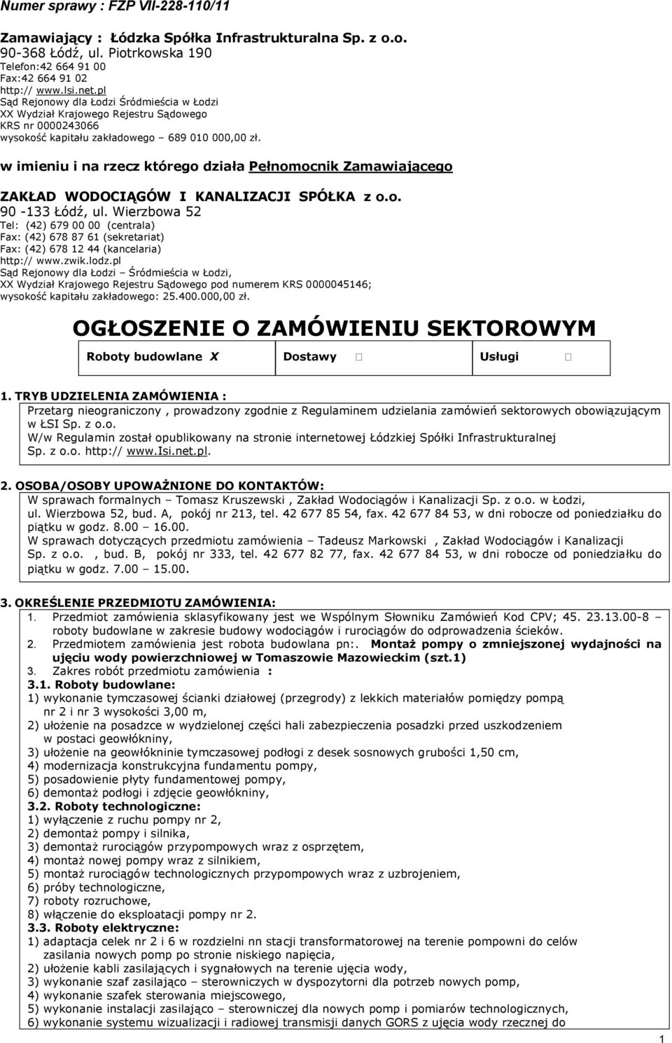 w imieniu i na rzecz którego działa Pełnomocnik Zamawiającego ZAKŁAD WODOCIĄGÓW I KANALIZACJI SPÓŁKA z o.o. 90-133 Łódź, ul.