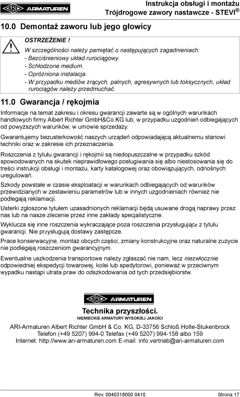 - W przypadku mediów żrących, palnych, agresywnych lub toksycznych, układ rurociągów należy przedmuchać.