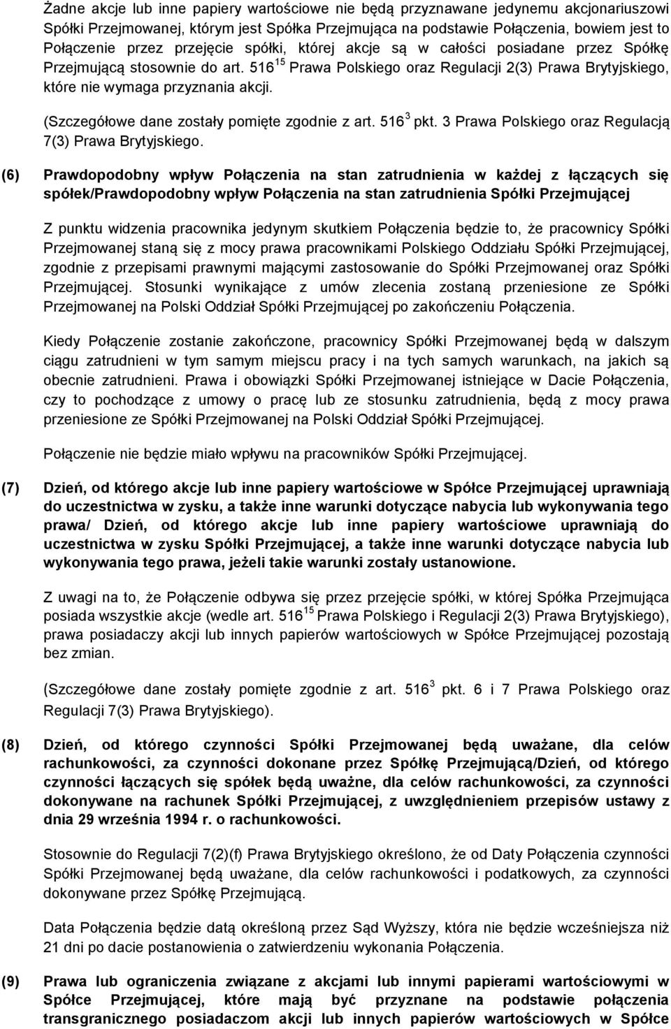 (Szczegółowe dane zostały pomięte zgodnie z art. 516 3 pkt. 3 Prawa Polskiego oraz Regulacją 7(3) Prawa Brytyjskiego.