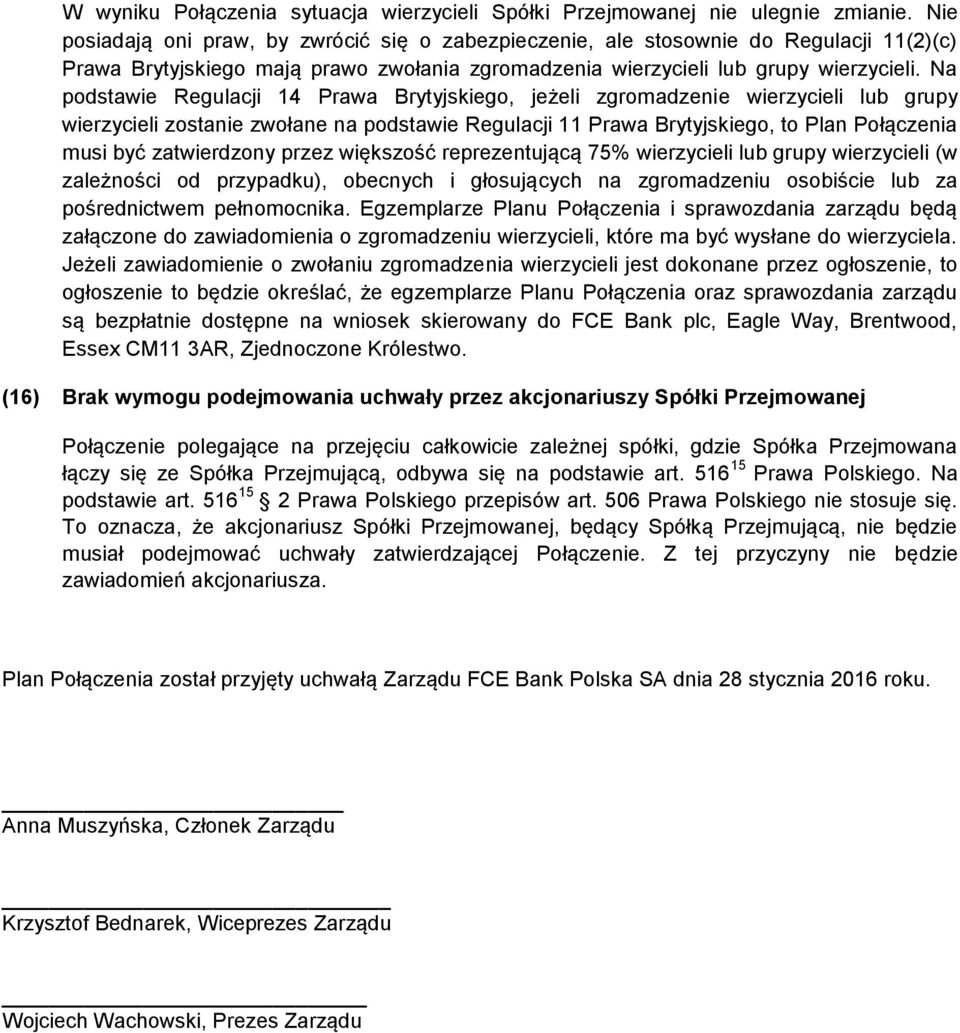 Na podstawie Regulacji 14 Prawa Brytyjskiego, jeżeli zgromadzenie wierzycieli lub grupy wierzycieli zostanie zwołane na podstawie Regulacji 11 Prawa Brytyjskiego, to Plan Połączenia musi być