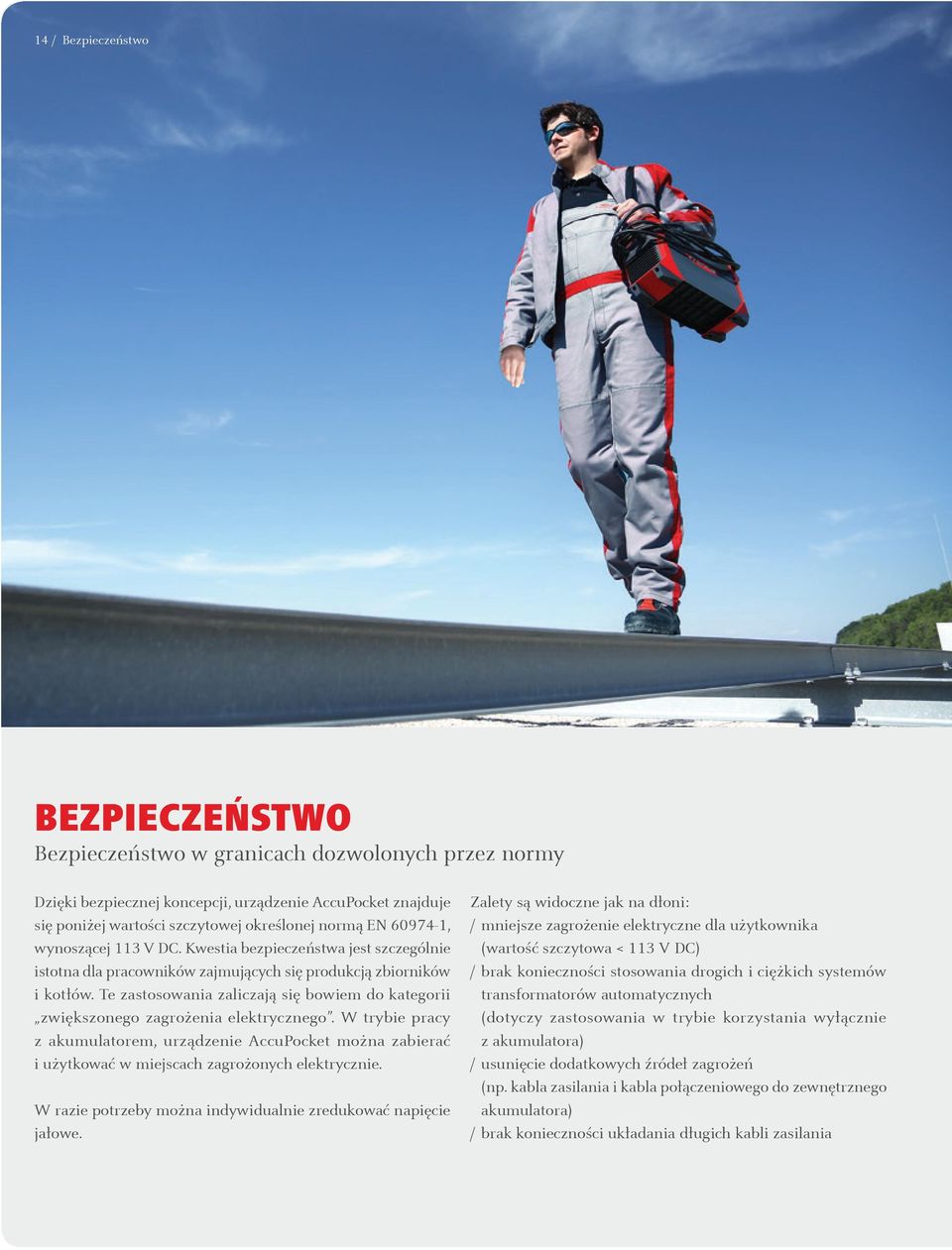 Te zastosowania zaliczają się bowiem do kategorii zwiększonego zagrożenia elektrycznego.