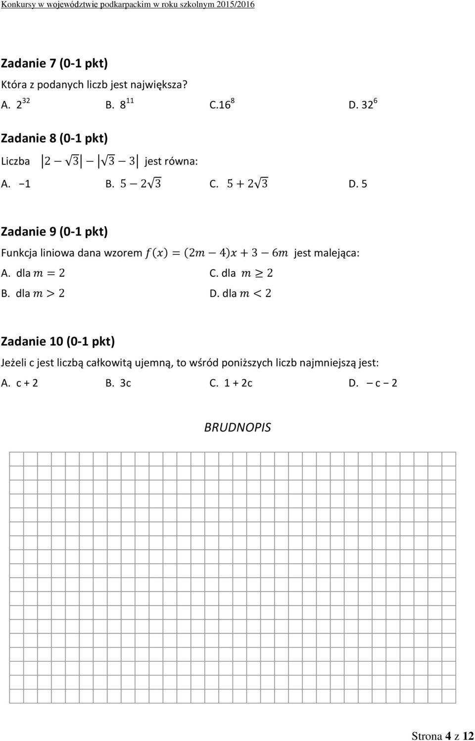 5 Zadanie 9 (0-1 pkt) Funkcja liniowa dana wzorem A. dla C. dla B. dla D.