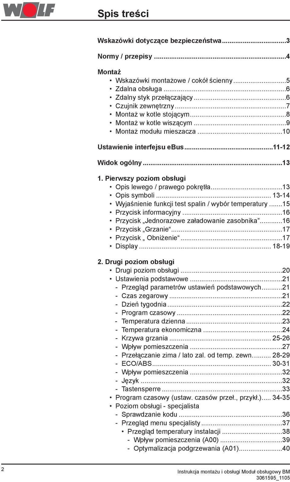 ..1 Opis symboli... 1-14 Wyjaśnienie funkcji test spalin / wybór temperatury...15 Przycisk informacyjny...16 Przycisk Jednorazowe załadowanie zasobnika...16 Przycisk Grzanie...17 Przycisk Obniżenie.