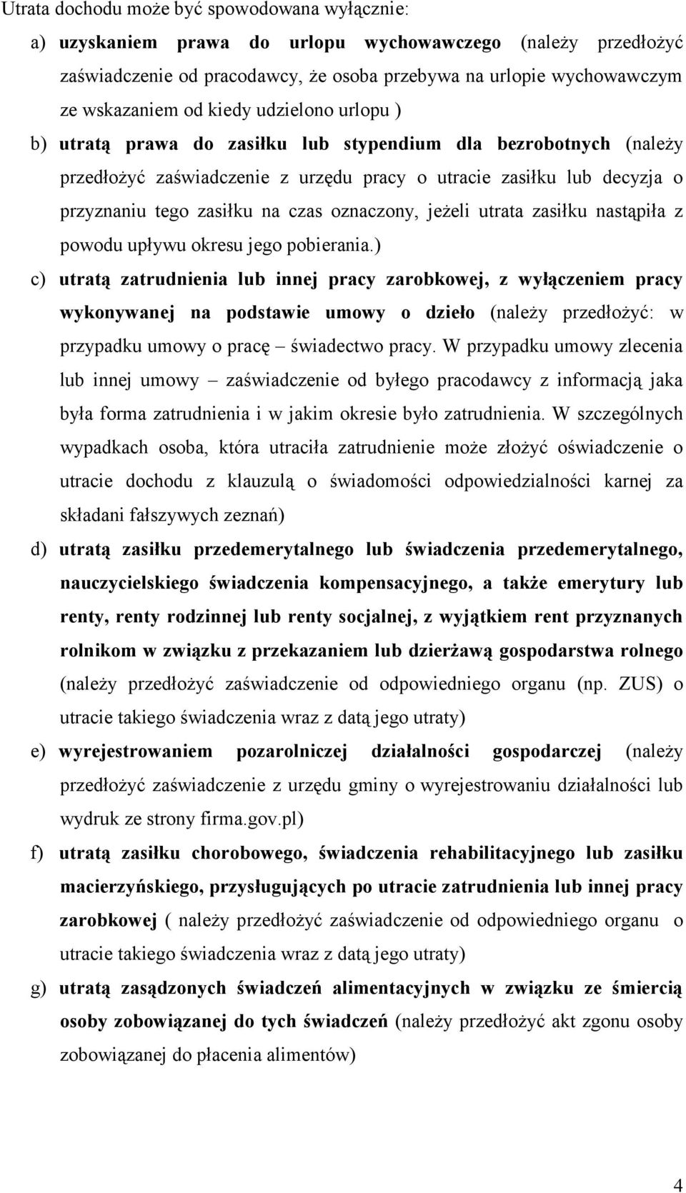 oznaczony, jeżeli utrata zasiłku nastąpiła z powodu upływu okresu jego pobierania.