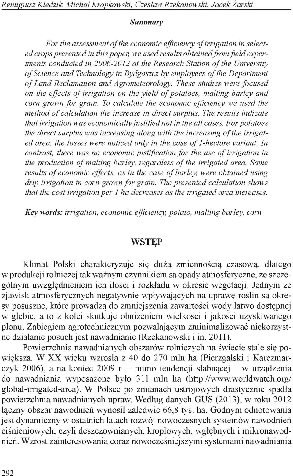 Agrometeorology. These studies were focused on the effects of irrigation on the yield of potatoes, malting barley and corn grown for grain.
