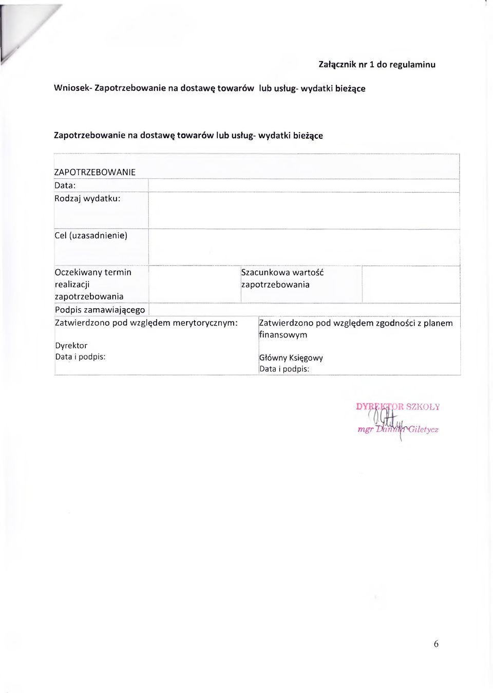 realizacji zapotrzebowania Podpis zam awiającego Zatwierdzono pod względem merytorycznym: Dyrektor Data i podpis: Szacunkowa