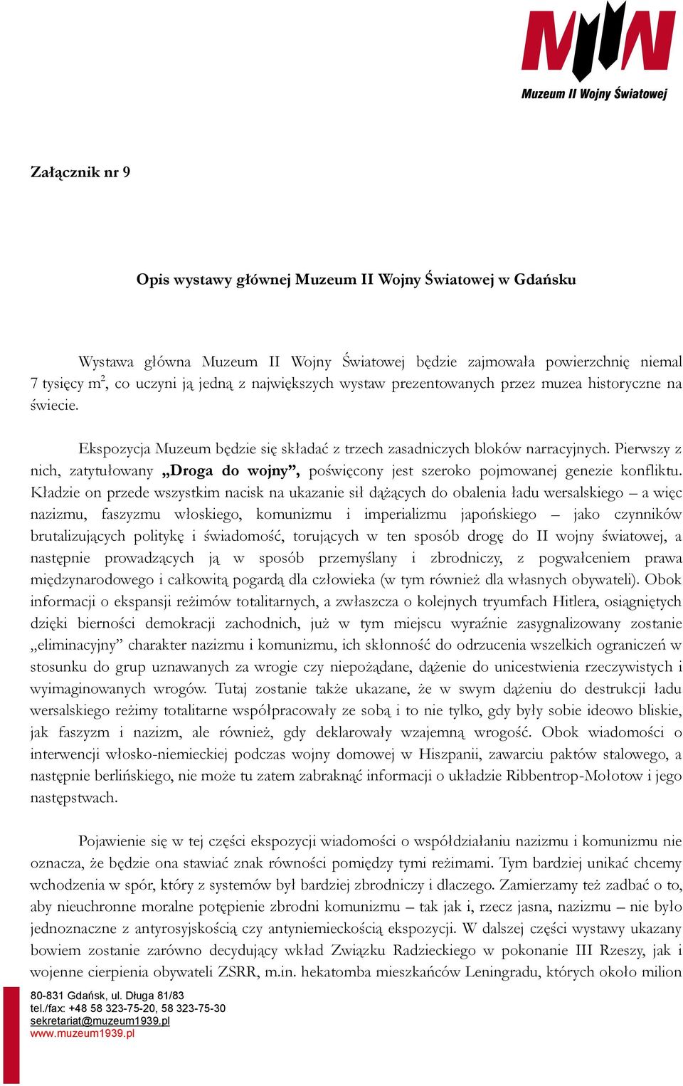 Pierwszy z nich, zatytułowany Droga do wojny, poświęcony jest szeroko pojmowanej genezie konfliktu.