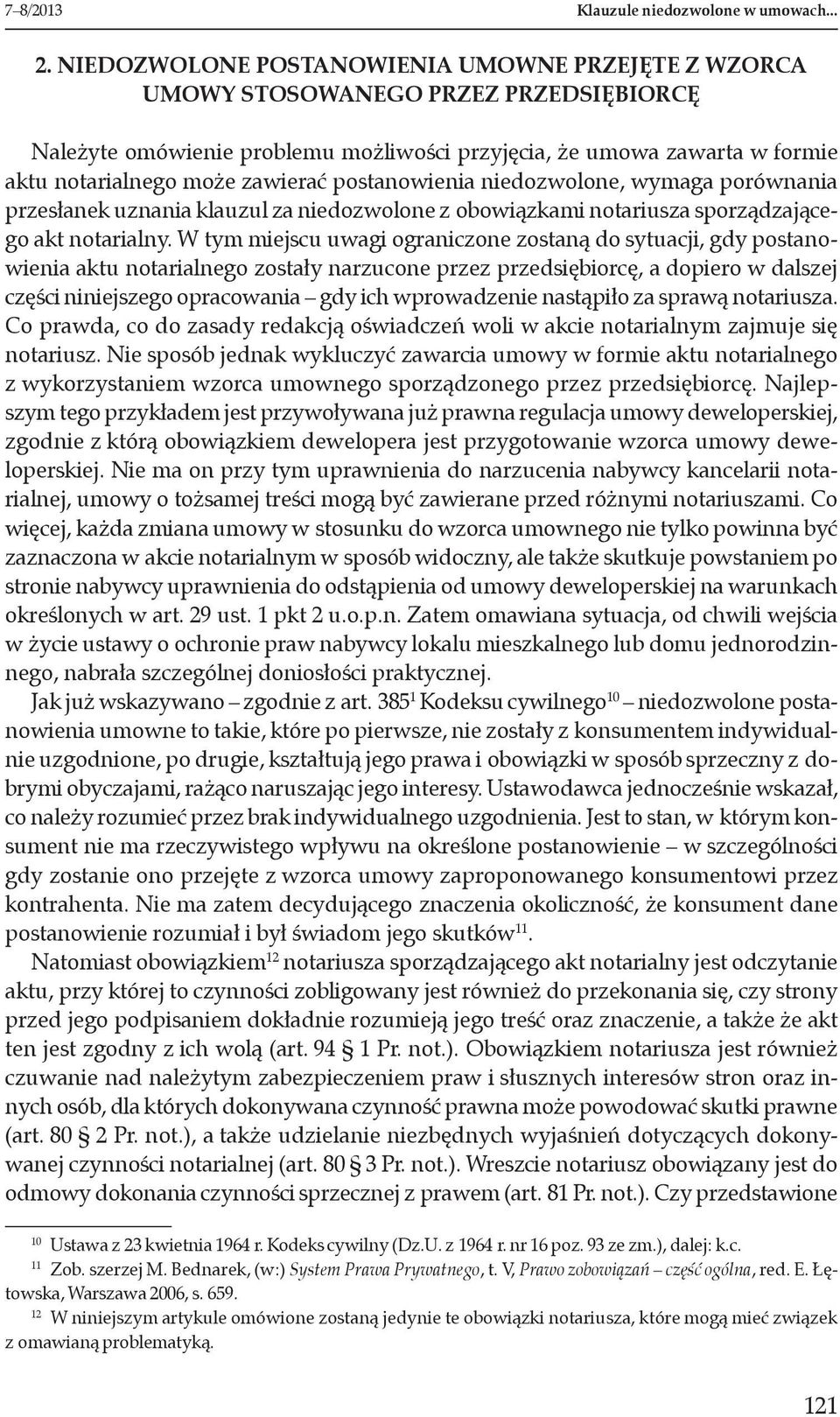 postanowienia niedozwolone, wymaga porównania przesłanek uznania klauzul za niedozwolone z obowiązkami notariusza sporządzającego akt notarialny.