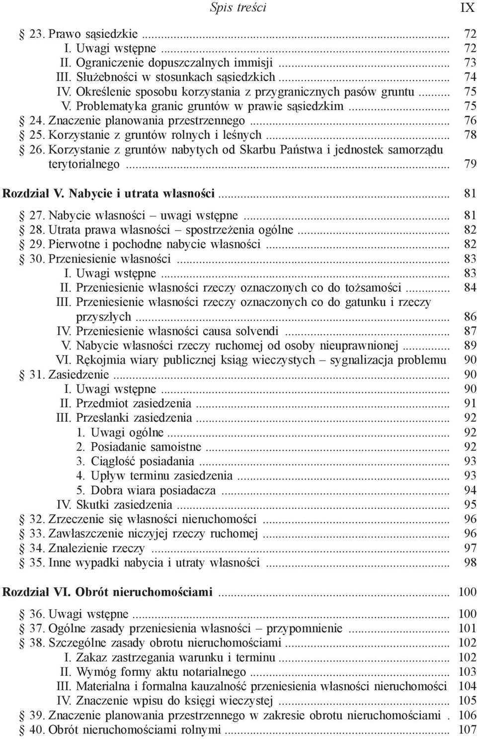 Korzystanie z gruntów rolnych i leśnych... 78 26. Korzystanie z gruntów nabytych od Skarbu Państwa i jednostek samorządu terytorialnego... 79 Rozdział V. Nabycie i utrata własności... 81 27.