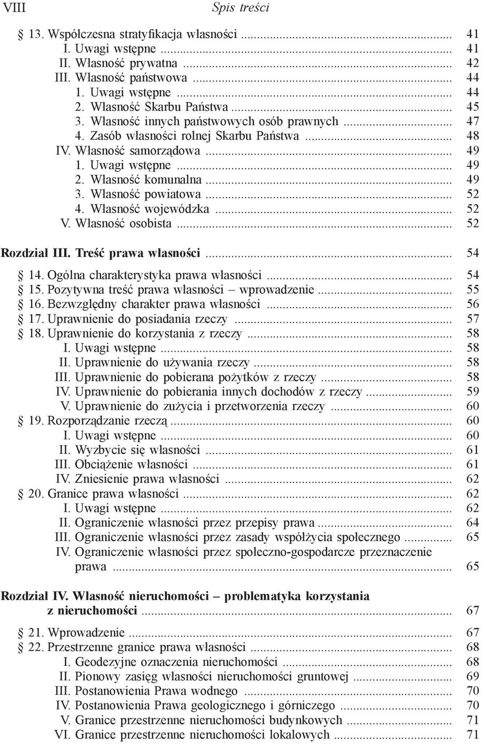 .. 52 4. Własność wojewódzka... 52 V. Własność osobista... 52 Rozdział III. Treść prawa własności... 54 14. Ogólna charakterystyka prawa własności... 54 15.
