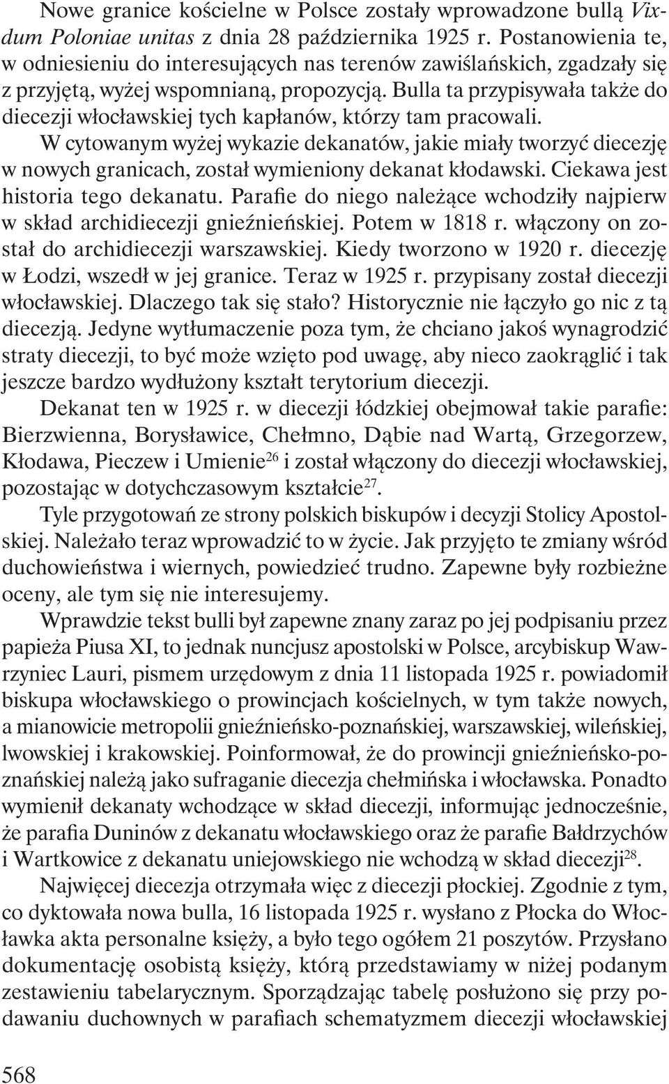 Bulla ta przypisywała także do diecezji włocławskiej tych kapłanów, którzy tam pracowali.