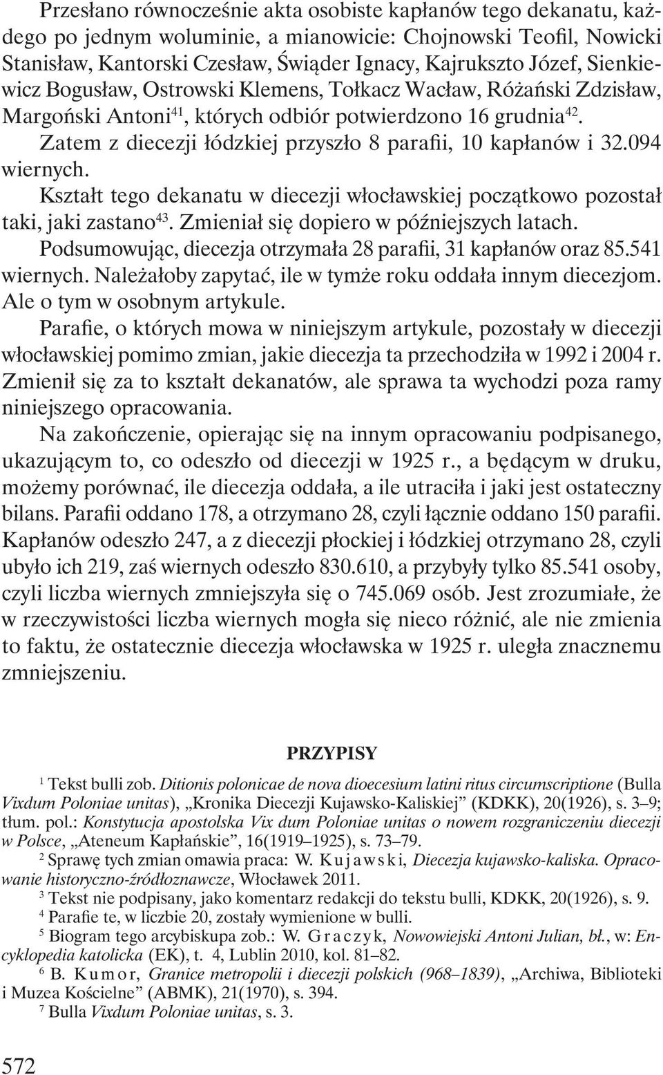 Zatem z diecezji łódzkiej przyszło 8 parafii, 10 kapłanów i 32.094 wiernych. Kształt tego dekanatu w diecezji włocławskiej początkowo pozostał taki, jaki zastano 43.