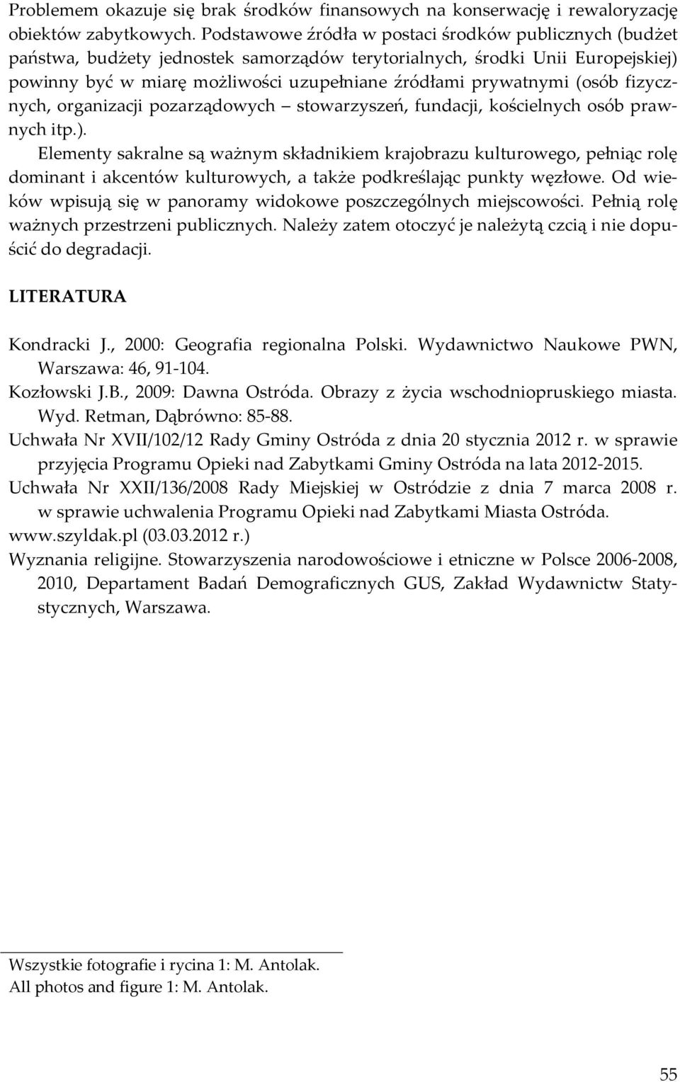 (osób fizycznych, organizacji pozarządowych stowarzyszeń, fundacji, kościelnych osób prawnych itp.).