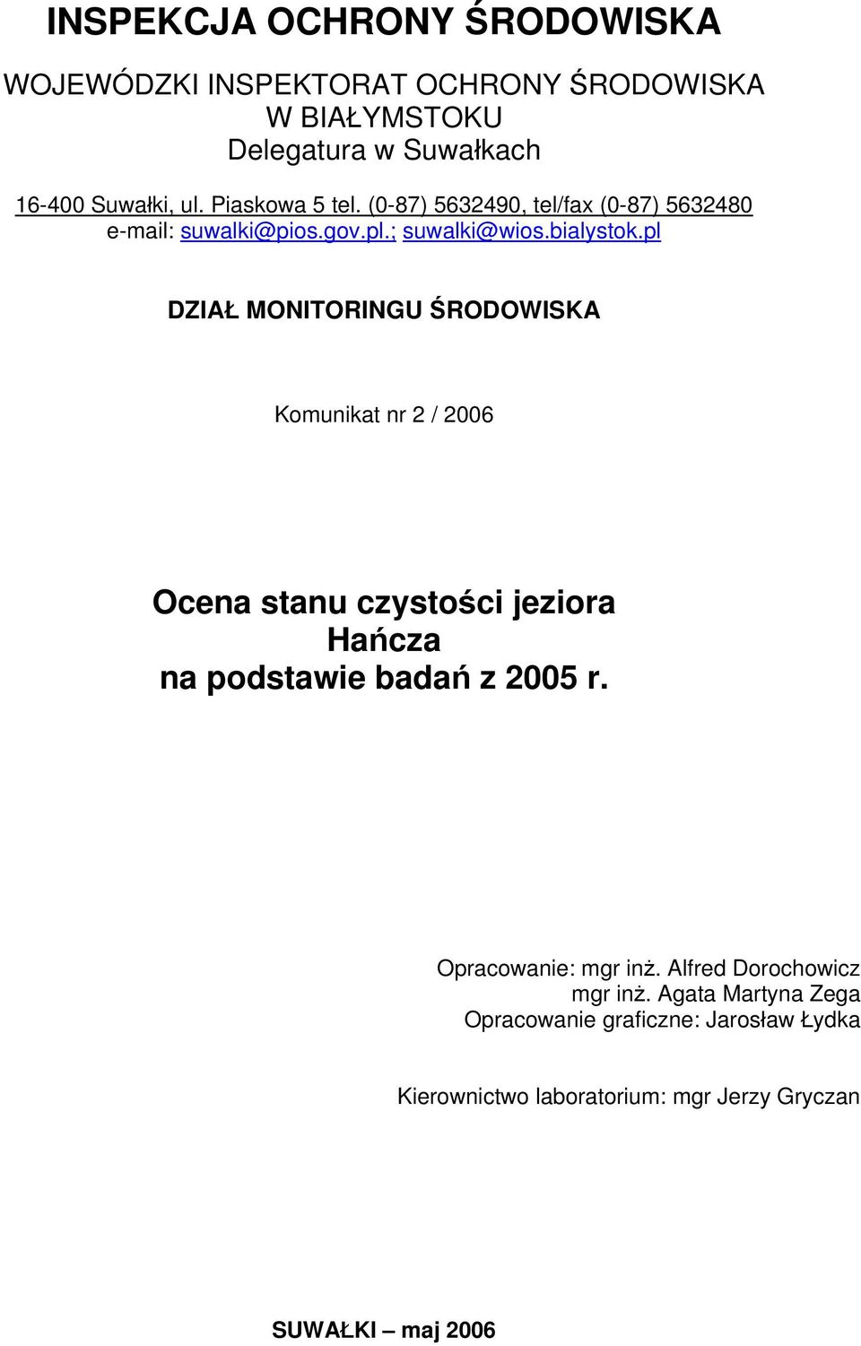pl DZIAŁ MONITORINGU ŚRODOWISKA Komunikat nr 2 / 2006 Ocena stanu czystości jeziora Hańcza na podstawie badań z 2005 r.
