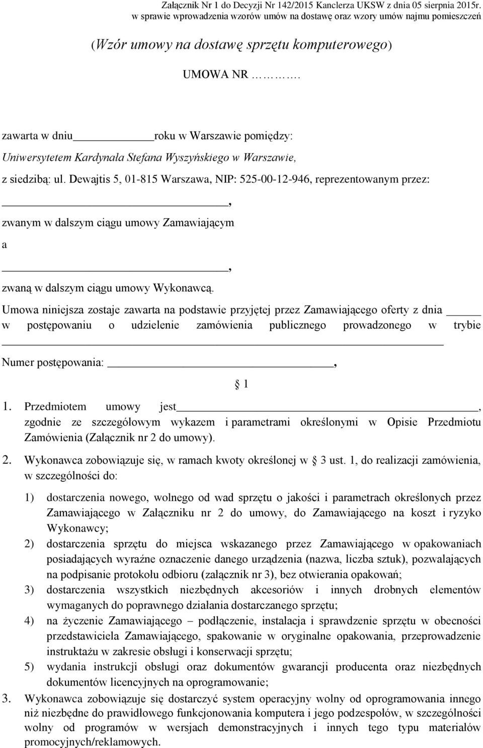 Umowa niniejsza zostaje zawarta na podstawie przyjętej przez Zamawiającego oferty z dnia w postępowaniu o udzielenie zamówienia publicznego prowadzonego w trybie Numer postępowania:, 1 1.