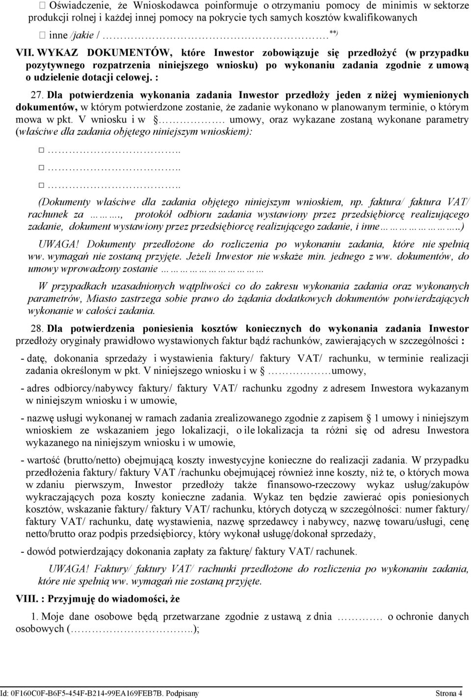 Dla potwierdzenia wykonania zadania Inwestor przedłoży jeden z niżej wymienionych dokumentów, w którym potwierdzone zostanie, że zadanie wykonano w planowanym terminie, o którym mowa w pkt.