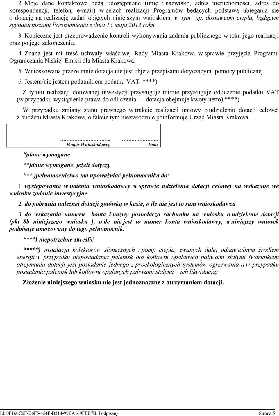 Konieczne jest przeprowadzenie kontroli wykonywania zadania publicznego w toku jego realizacji oraz po jego zakończeniu. 4.