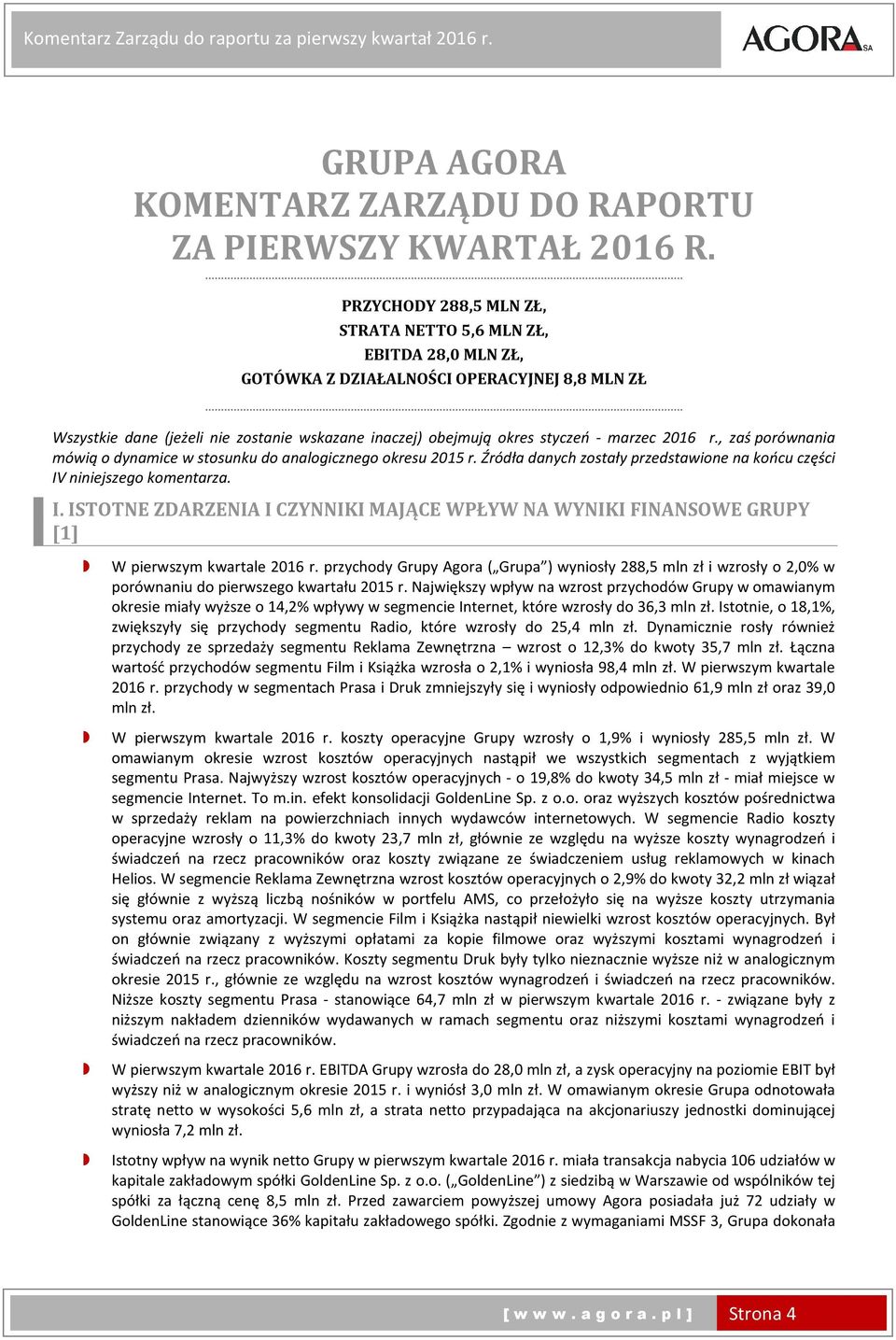 marzec 2016 r., zaś porównania mówią o dynamice w stosunku do analogicznego okresu 2015 r. Źródła danych zostały przedstawione na końcu części IV