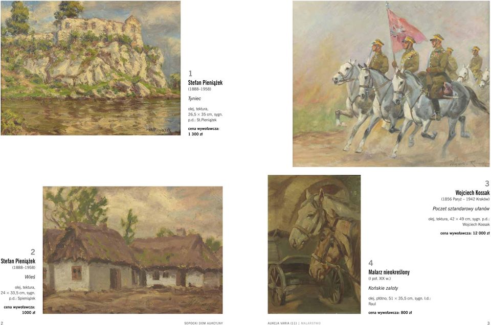 p.d.: Wojciech Kossak 12 000 zł 2 Stefan Pieniążek (1888 1958) Wieś olej, tektura, 24 33,5 cm, sygn. p.d.: Spieniążek 1000 zł 4 Malarz nieokreślony (I poł.