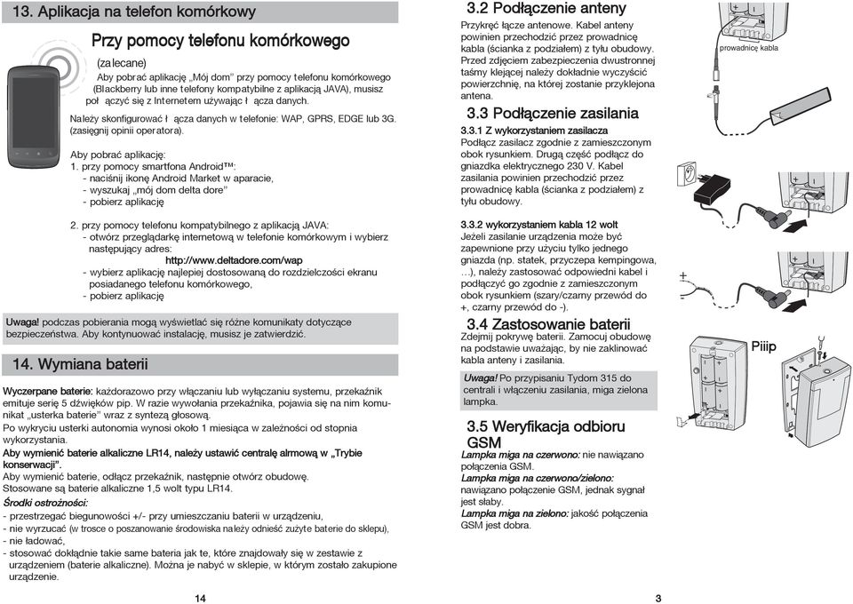 com/wap - wybierz aplikację najlepiej dostosowaną do rozdzielczości ekranu posiadanego telefonu komórkowego, - pobierz aplikację.