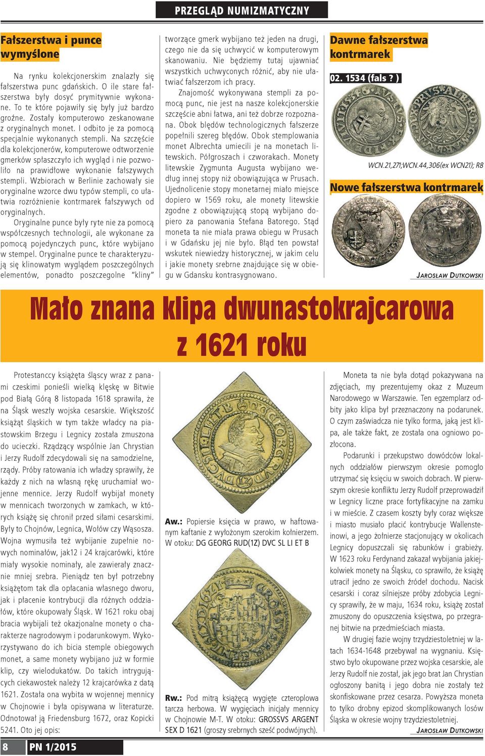 Na szczęście dla kolekcjonerów, komputerowe odtworzenie gmerków spłaszczyło ich wygląd i nie pozwoliło na prawidłowe wykonanie fałszywych stempli.
