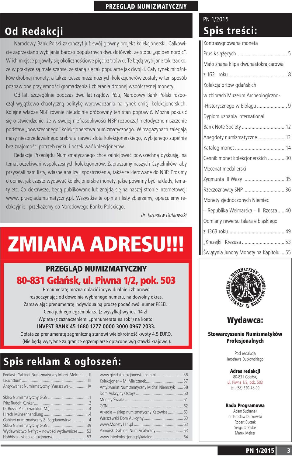 Cały rynek miłośników drobnej monety, a także rzesze niezamożnych kolekcjonerów zostały w ten sposób pozbawione przyjemności gromadzenia i zbierania drobnej współczesnej monety.