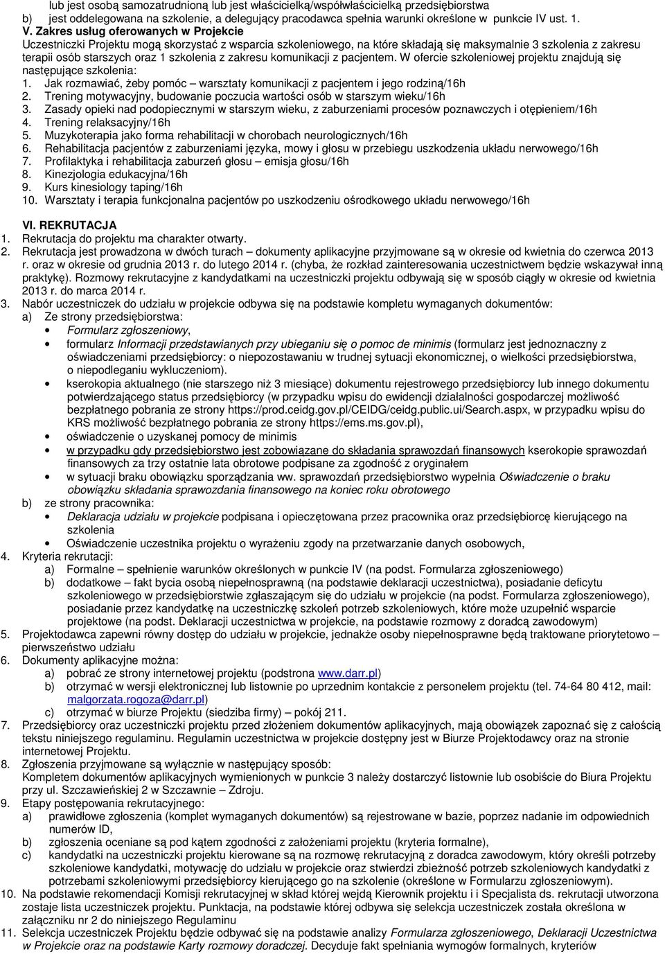 zakresu komunikacji z pacjentem. W ofercie szkoleniowej projektu znajdują się następujące szkolenia: 1. Jak rozmawiać, żeby pomóc warsztaty komunikacji z pacjentem i jego rodziną/16h 2.
