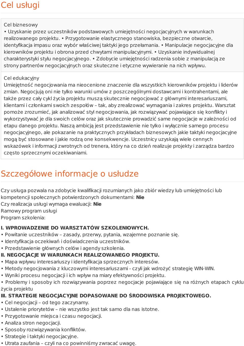 Manipulacje negocjacyjne dla kierowników projektu i obrona przed chwytami manipulacyjnymi. Uzyskanie indywidualnej charakterystyki stylu negocjacyjnego.