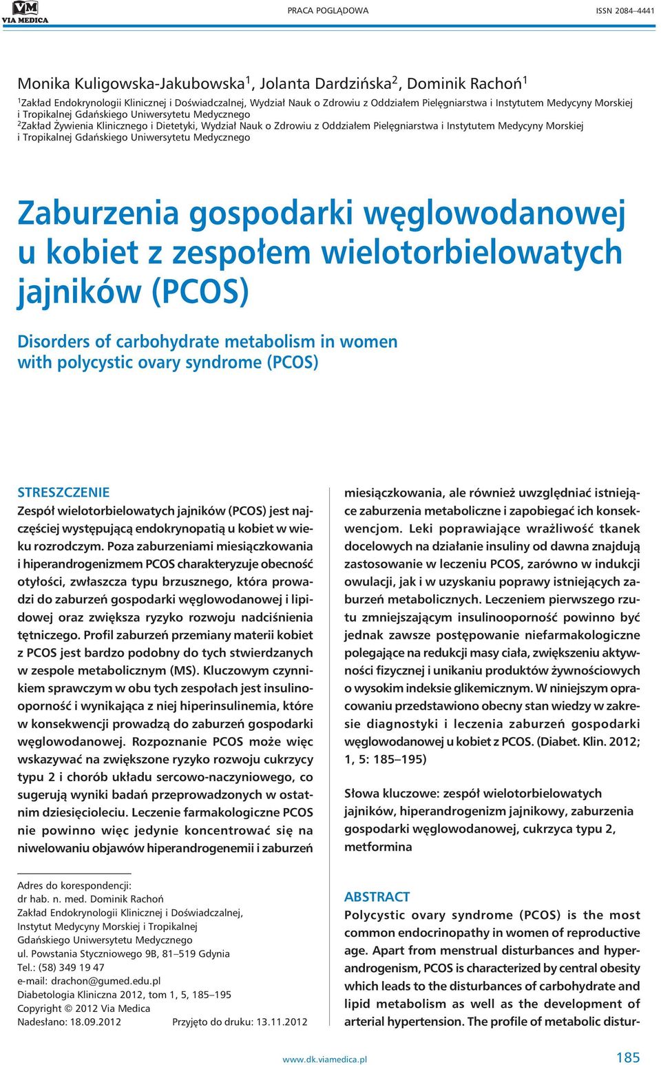 Instytutem Medycyny Morskiej i Tropikalnej Gdańskiego Uniwersytetu Medycznego Zaburzenia gospodarki węglowodanowej u kobiet z zespołem wielotorbielowatych jajników (PCOS) Disorders of carbohydrate