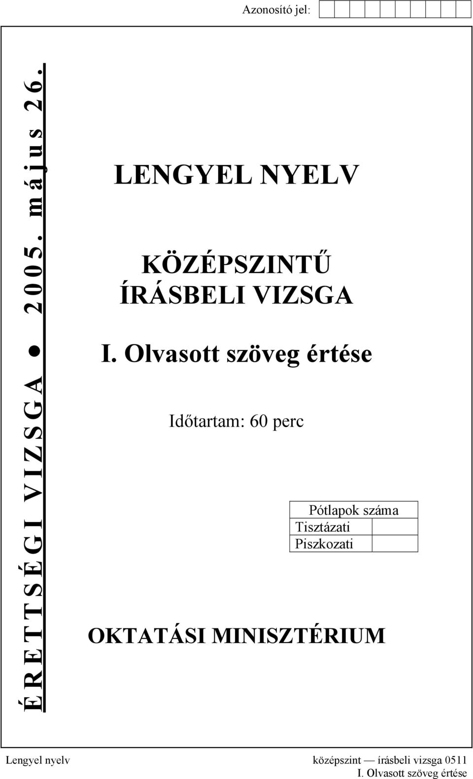 Olvasott szöveg értése Időtartam: 60 perc Pótlapok száma