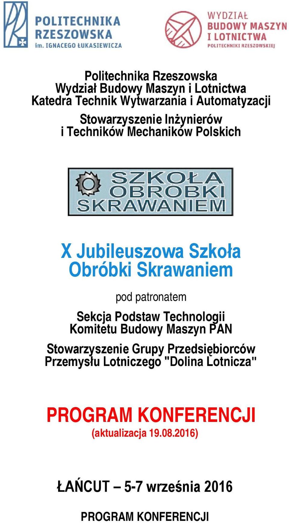 patronatem Sekcja Podstaw Technologii Komitetu Budowy Maszyn PAN Stowarzyszenie Grupy Przedsiębiorców