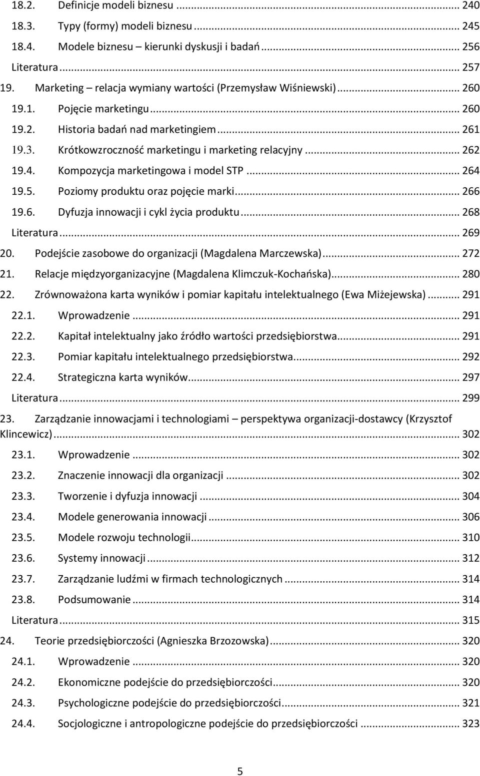 .. 262 19.4. Kompozycja marketingowa i model STP... 264 19.5. Poziomy produktu oraz pojęcie marki... 266 19.6. Dyfuzja innowacji i cykl życia produktu... 268 Literatura... 269 20.