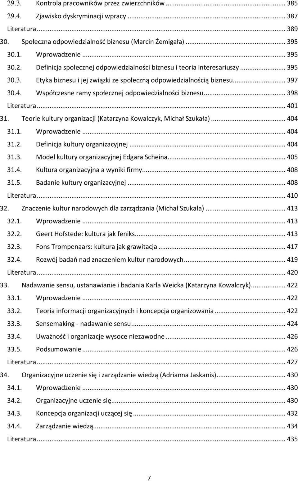 Współczesne ramy społecznej odpowiedzialności biznesu... 398 Literatura... 401 31. Teorie kultury organizacji (Katarzyna Kowalczyk, Michał Szukała)... 404 31.1. Wprowadzenie... 404 31.2.