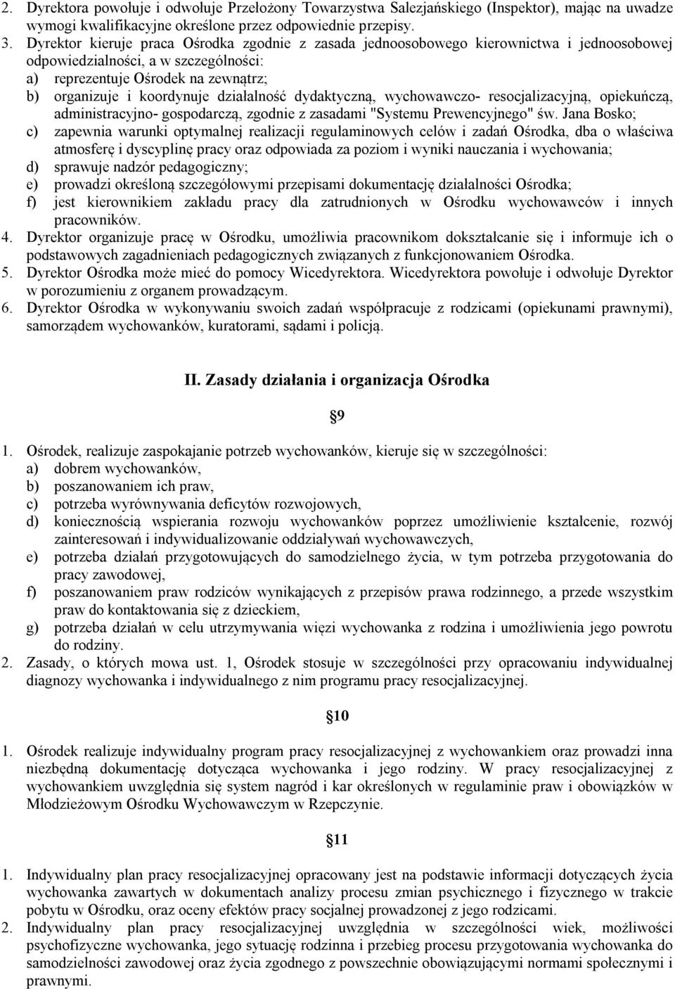 działalność dydaktyczną, wychowawczo- resocjalizacyjną, opiekuńczą, administracyjno- gospodarczą, zgodnie z zasadami "Systemu Prewencyjnego" św.