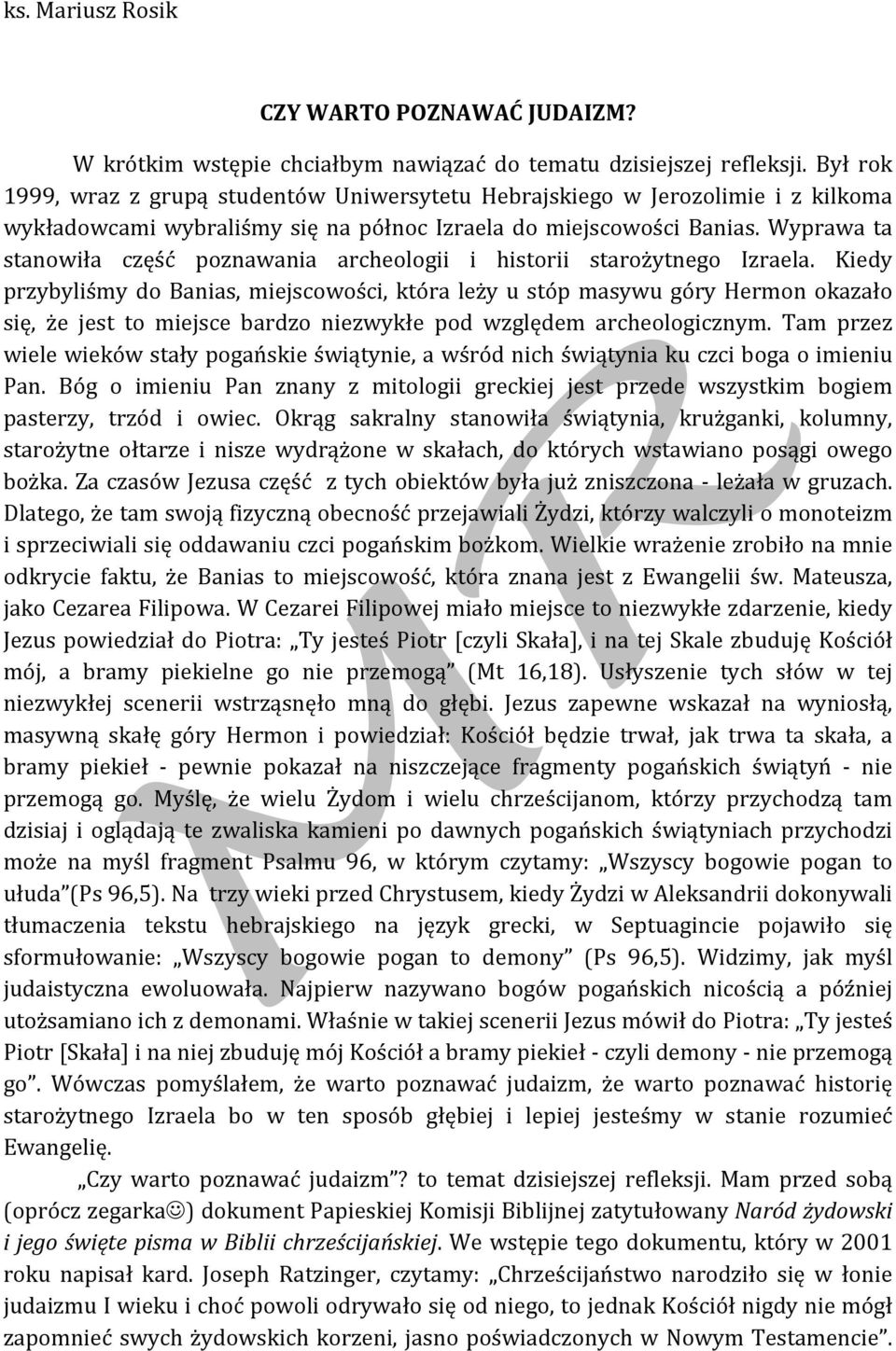 Wyprawa ta stanowiła część poznawania archeologii i historii starożytnego Izraela.