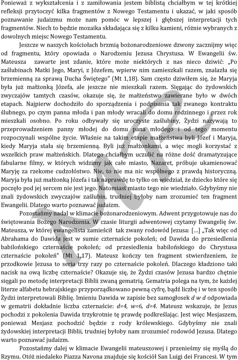 Jeszcze w naszych kościołach brzmią bożonarodzeniowe dzwony zacznijmy więc od fragmentu, który opowiada o Narodzeniu Jezusa Chrystusa. W Ewangelii św.