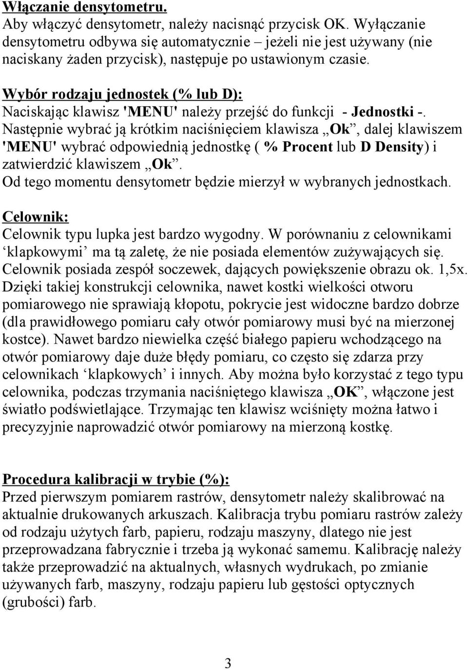 Wybór rodzaju jednostek (% lub D): Naciskając klawisz 'MENU' należy przejść do funkcji - Jednostki -.