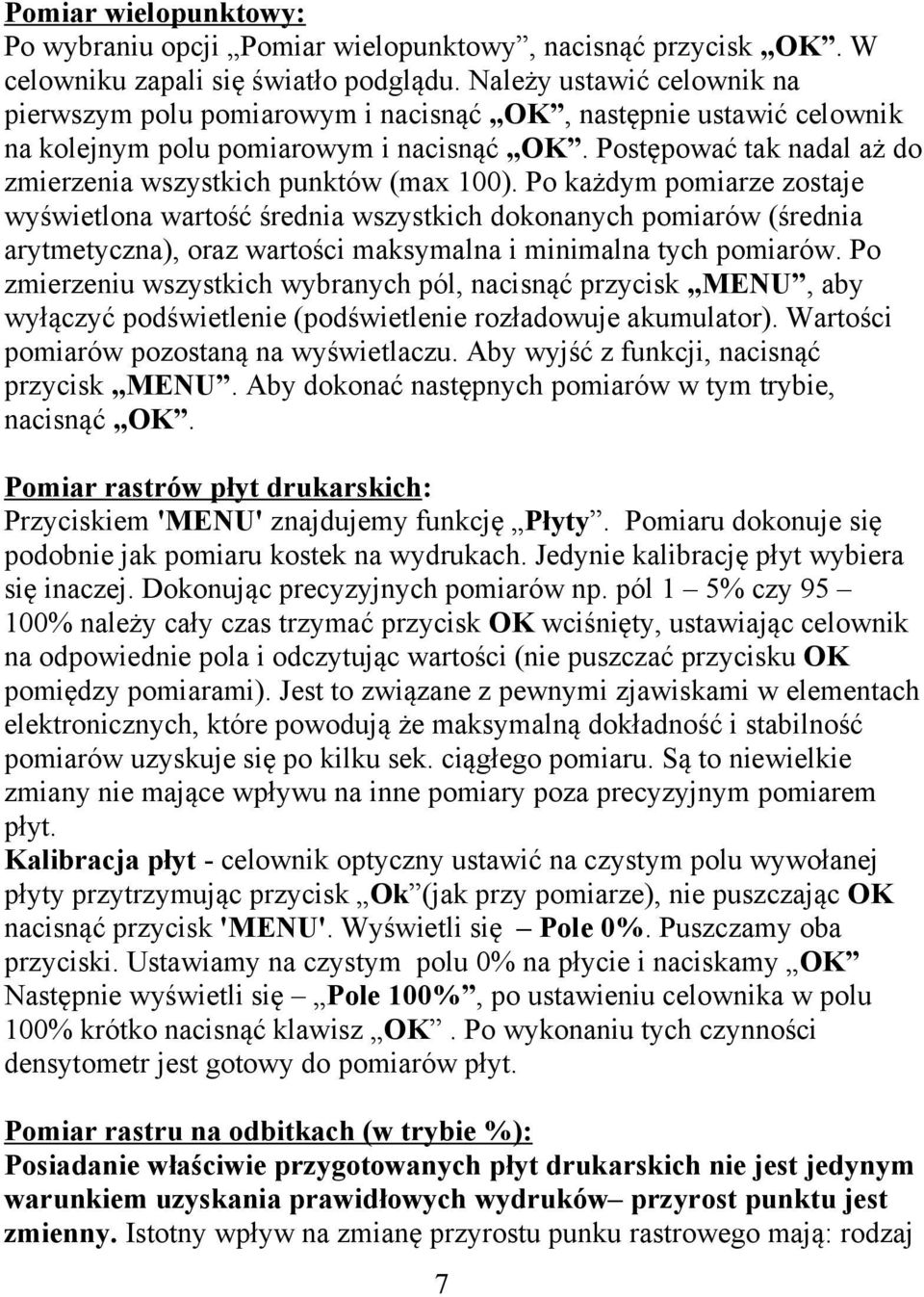 Postępować tak nadal aż do zmierzenia wszystkich punktów (max 100).