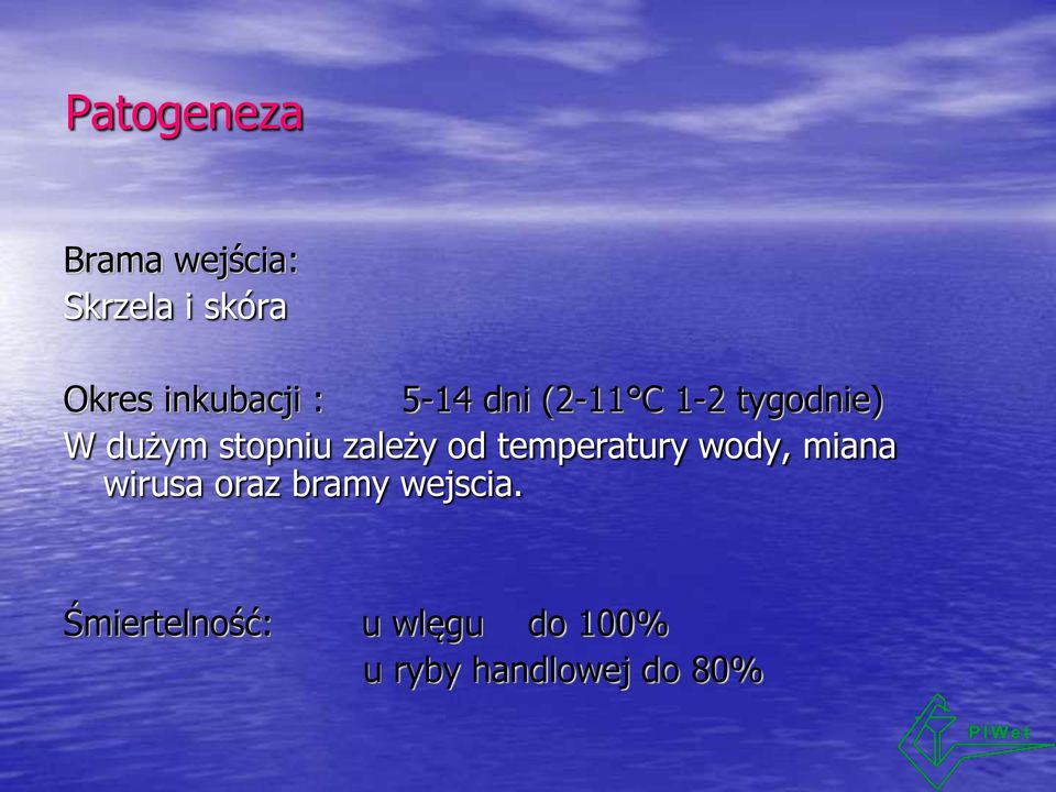 stopniu zależy od temperatury wody, miana wirusa oraz