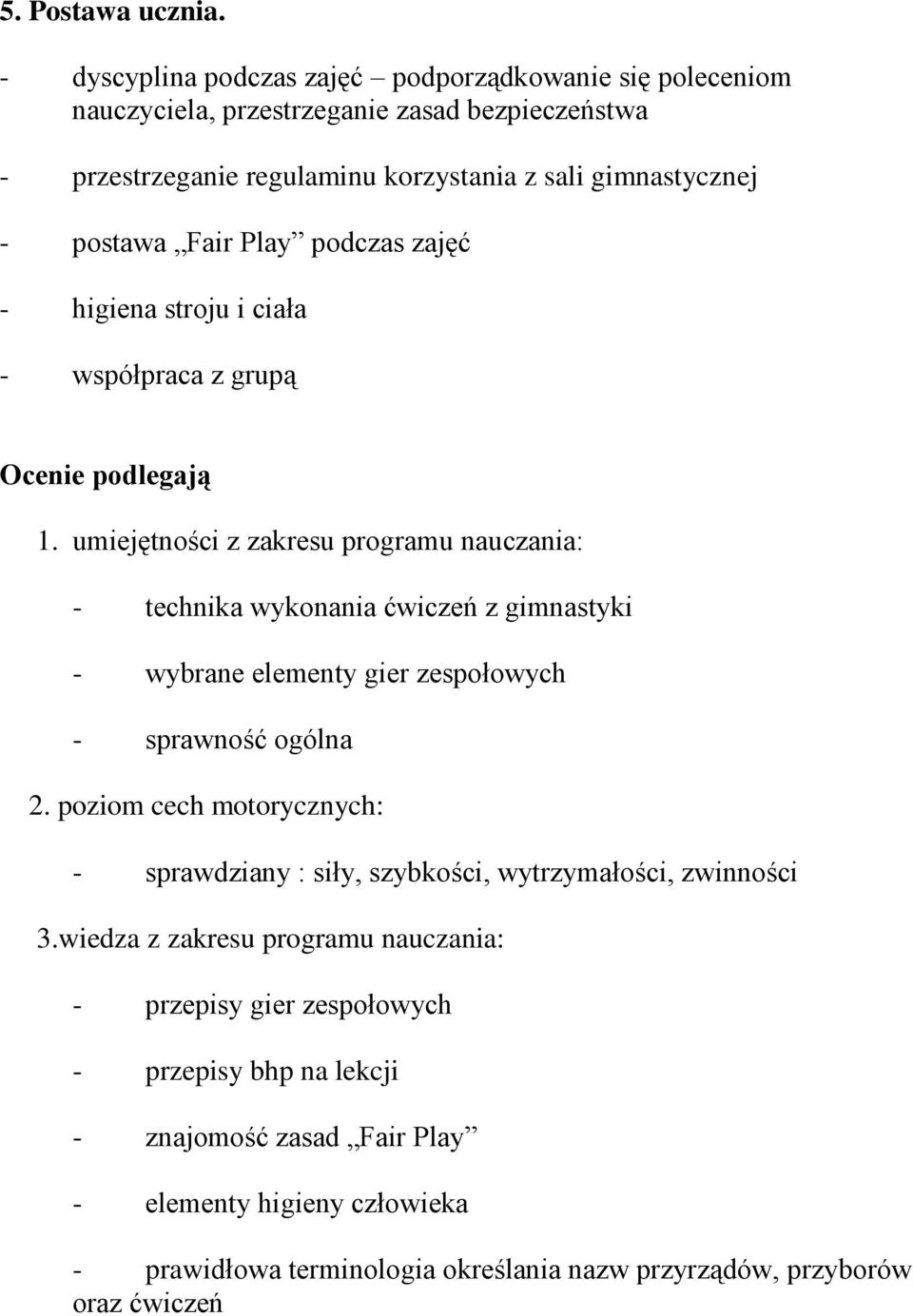 Play podczas zajęć - higiena stroju i ciała - współpraca z grupą Ocenie podlegają 1.