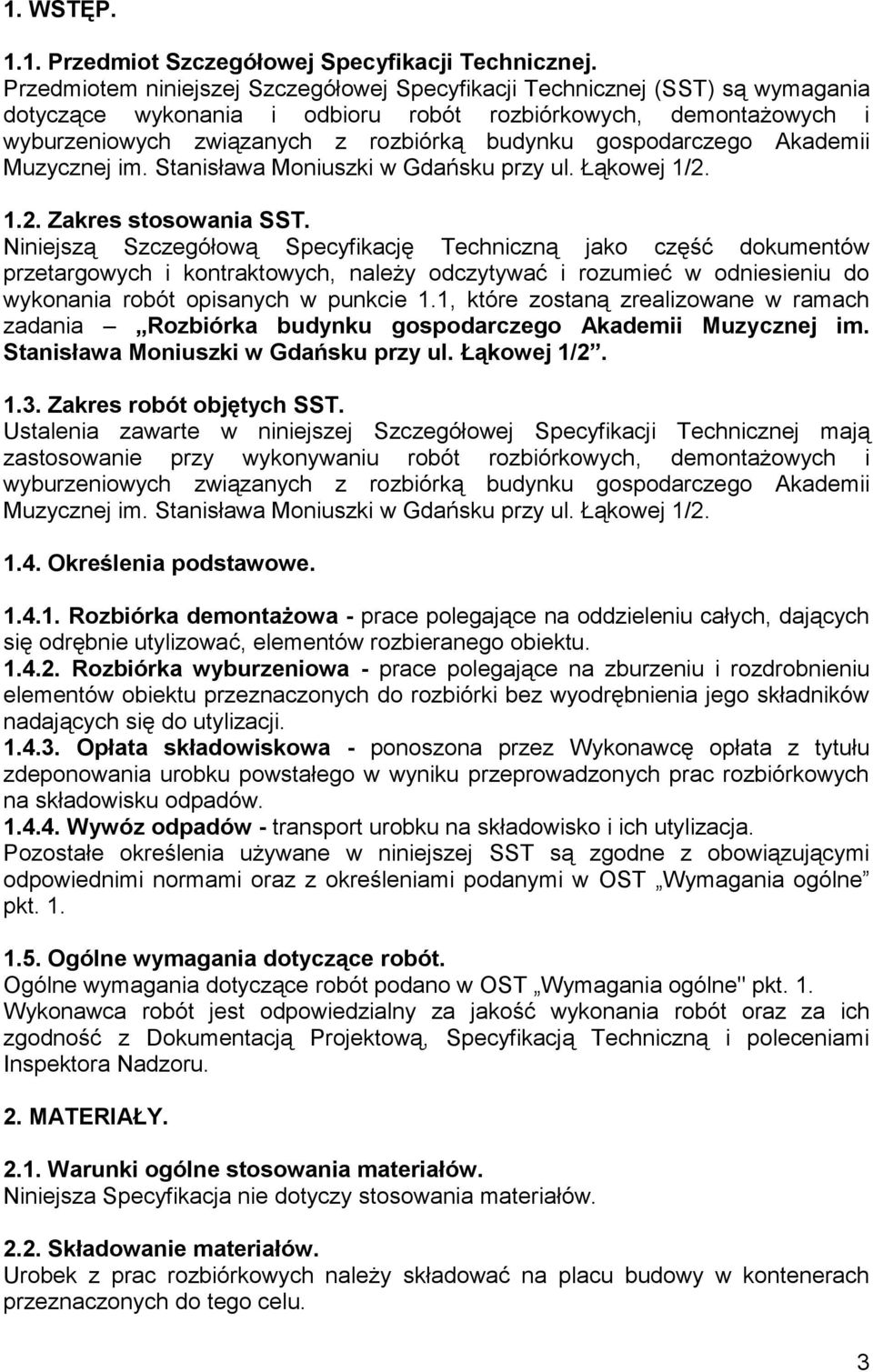 gospodarczego Akademii Muzycznej im. Stanisława Moniuszki w Gdańsku przy ul. Łąkowej 1/2. 1.2. Zakres stosowania SST.