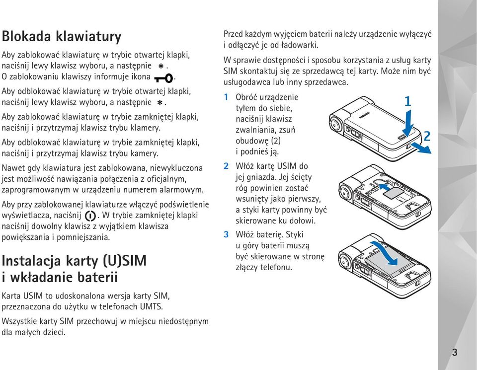 Aby odblokowaæ klawiaturê w trybie zamkniêtej klapki, naci nij i przytrzymaj klawisz trybu kamery.