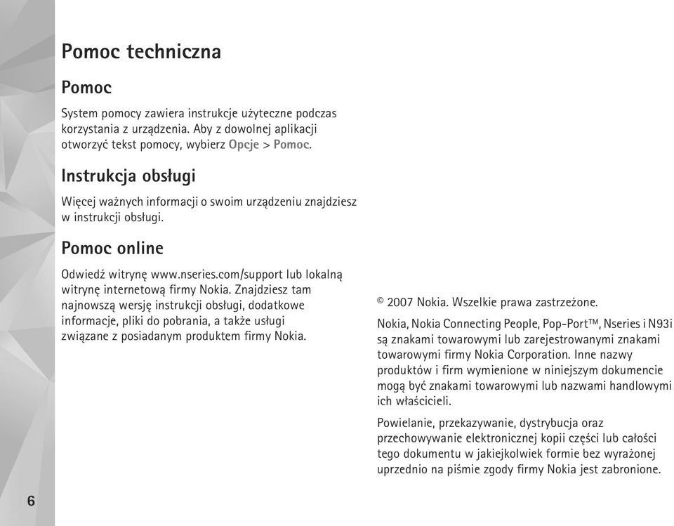 Znajdziesz tam najnowsz± wersjê instrukcji obs³ugi, dodatkowe informacje, pliki do pobrania, a tak e us³ugi zwi±zane z posiadanym produktem firmy Nokia. 2007 Nokia. Wszelkie prawa zastrze one.
