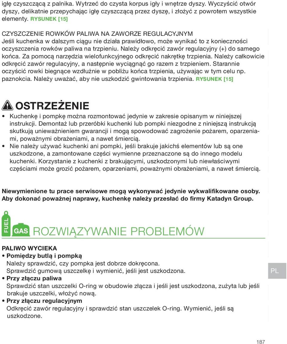 Należy odkręcić zawór regulacyjny (+) do samego końca. Za pomocą narzędzia wielofunkcyjnego odkręcić nakrętkę trzpienia.