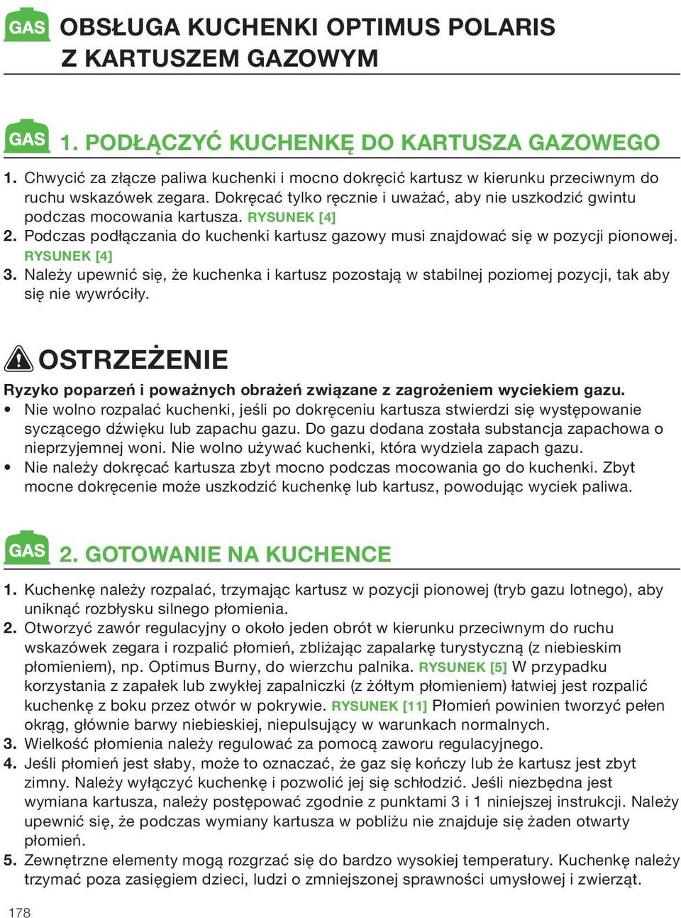 RYSUNEK [4] 2. Podczas podłączania do kuchenki kartusz gazowy musi znajdować się w pozycji pionowej. RYSUNEK [4] 3.