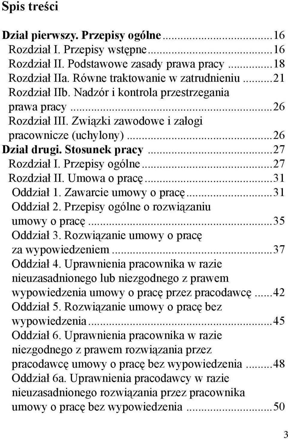 Umowa o pracę...31 Oddział 1. Zawarcie umowy o pracę...31 Oddział 2. Przepisy ogólne o rozwiązaniu umowy o pracę...35 Oddział 3. Rozwiązanie umowy o pracę za wypowiedzeniem...37 Oddział 4.