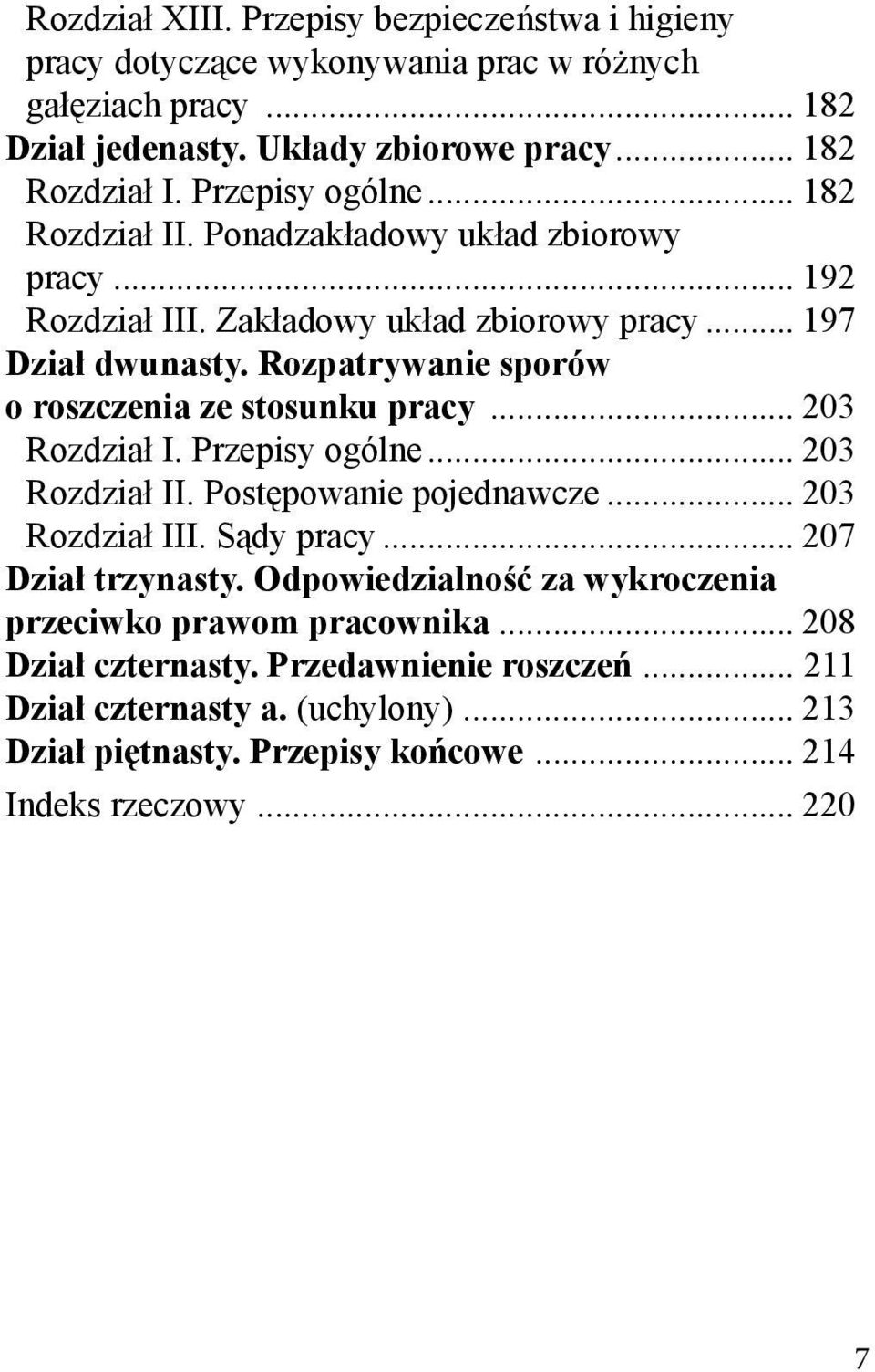 Rozpatrywanie sporów o roszczenia ze stosunku pracy... 203 Rozdział I. Przepisy ogólne... 203 Rozdział II. Postępowanie pojednawcze... 203 Rozdział III. Sądy pracy.