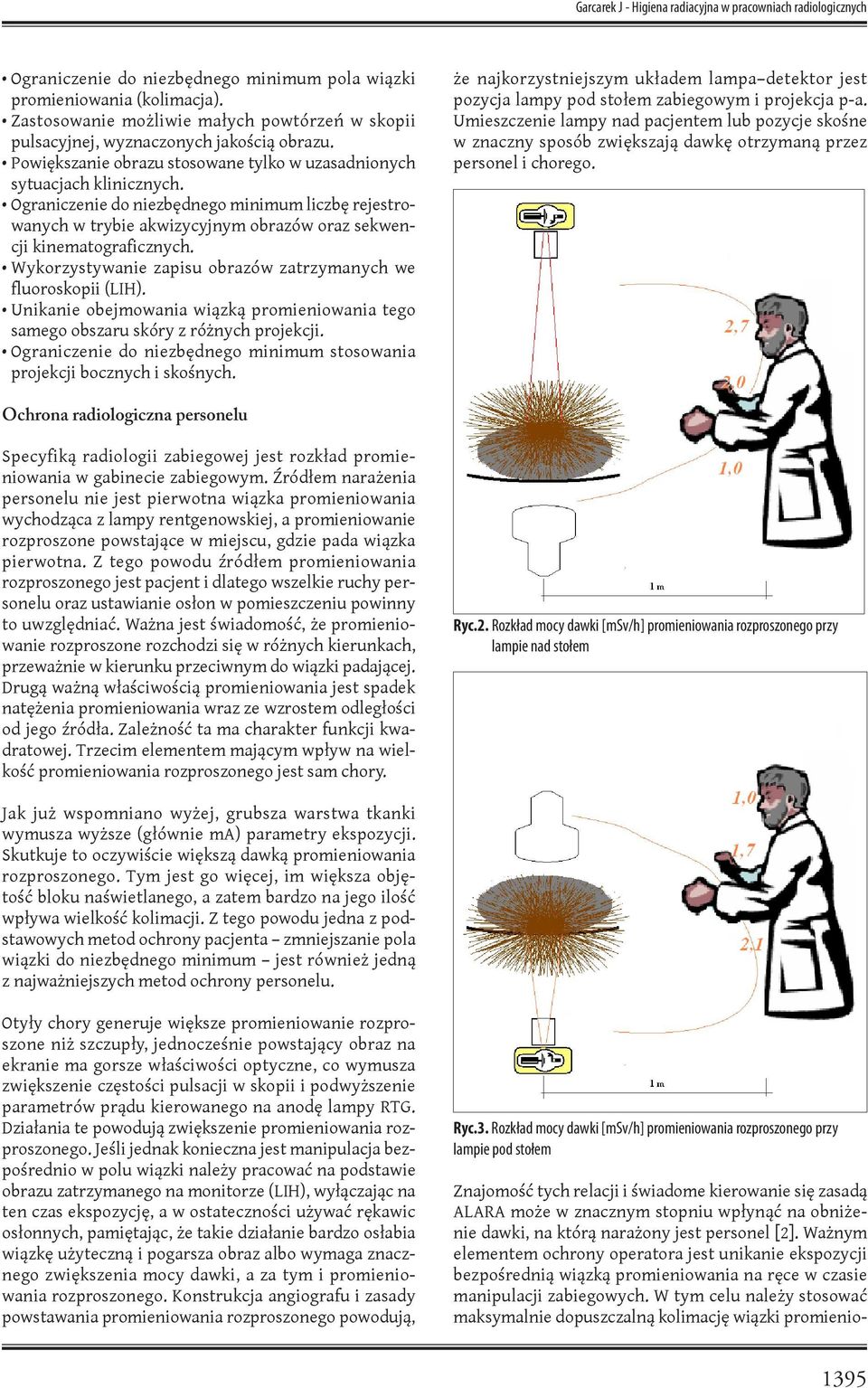 Ograniczenie do niezbędnego minimum liczbę rejestrowanych w trybie akwizycyjnym obrazów oraz sekwencji kinematograficznych. Wykorzystywanie zapisu obrazów zatrzymanych we fluoroskopii (LIH).