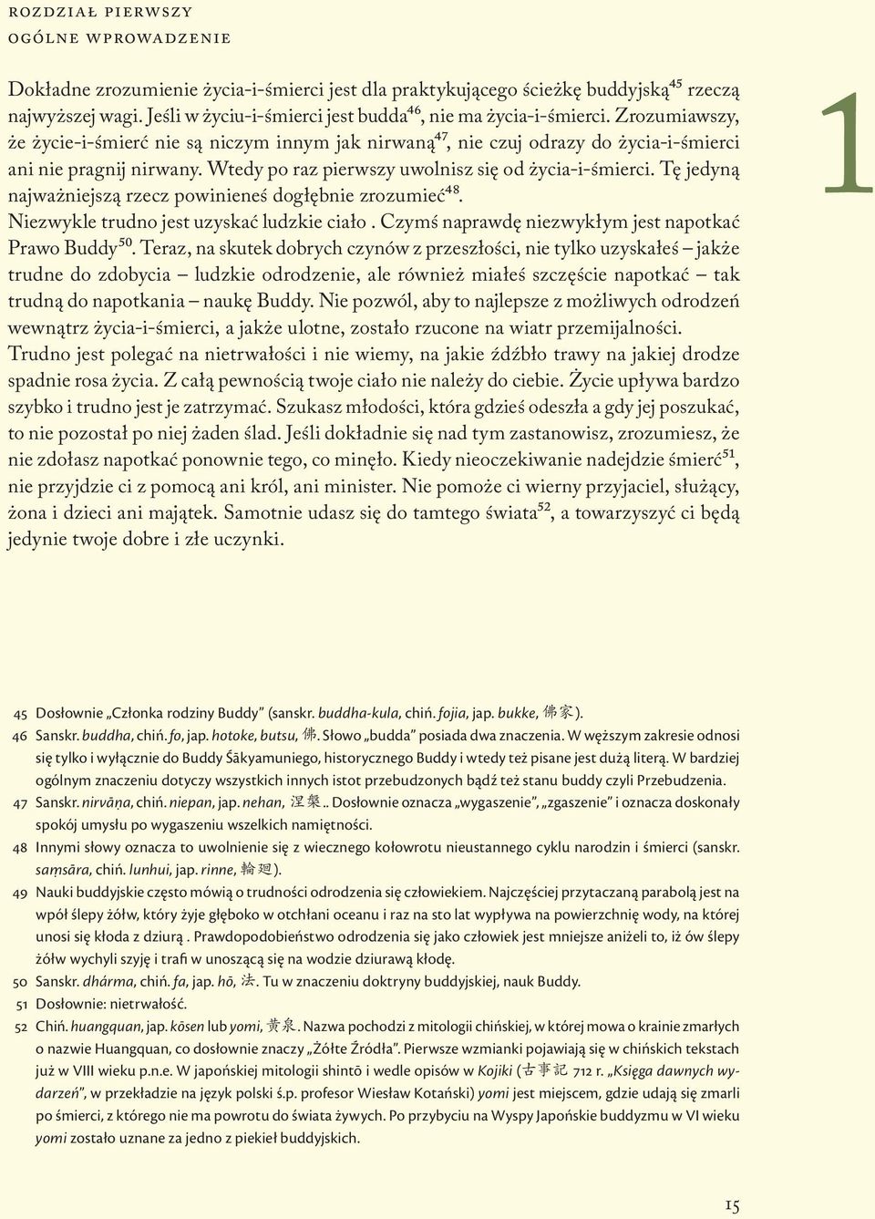 Wtedy po raz pierwszy uwolnisz się od życia-i-śmierci. Tę jedyną najważniejszą rzecz powinieneś dogłębnie zrozumieć48. Niezwykle trudno jest uzyskać ludzkie ciało.
