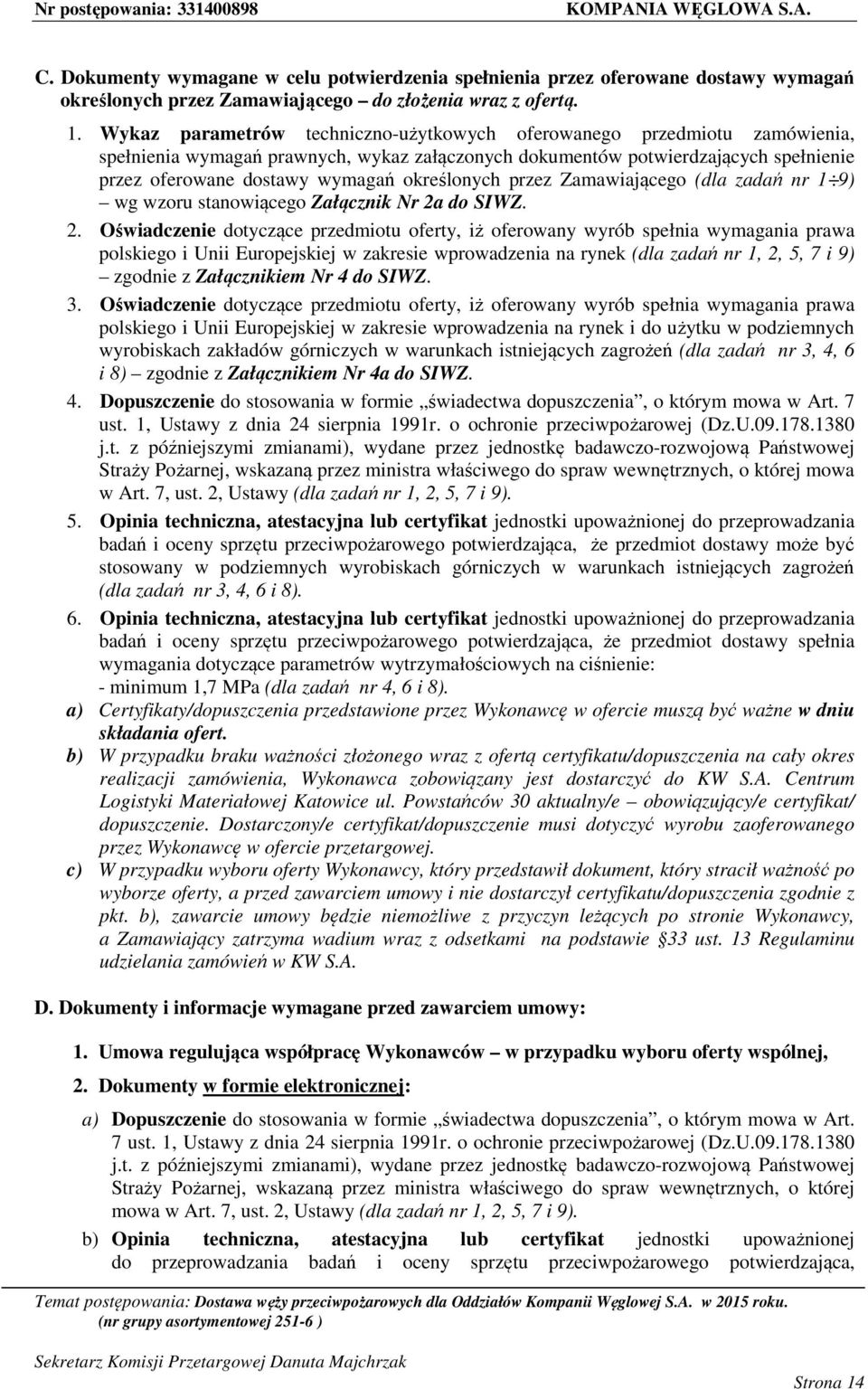 określonych przez Zamawiającego (dla zadań nr 1 9) wg wzoru stanowiącego Załącznik Nr 2a